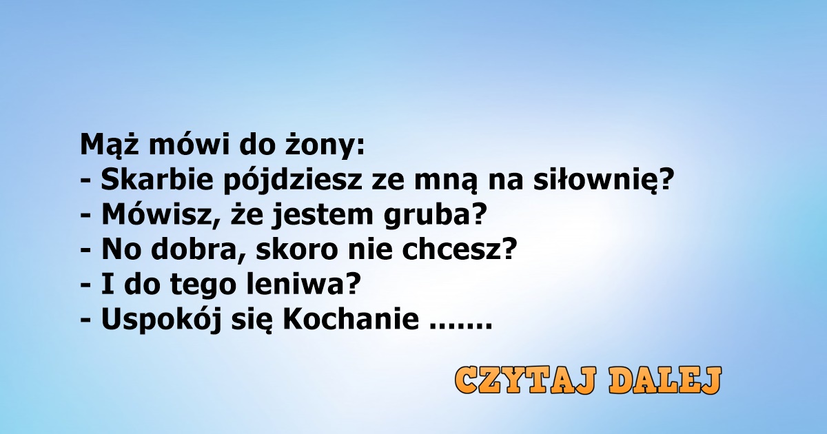 Kawał Dnia Mąż Mówi Do żony Centralnierealnepl Najlepsze Newsy W Sieci 6790